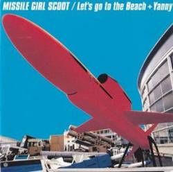 Missile Girl Scoot : Let's Go to the Beach + Yanny